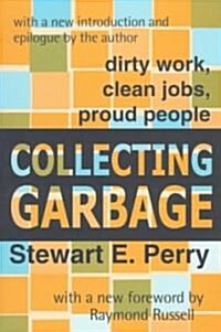 Collecting Garbage: Dirty Work, Clean Jobs, Proud People (Paperback)