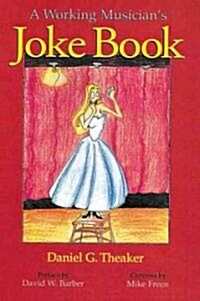 A Working Musicians Joke Book (Paperback)