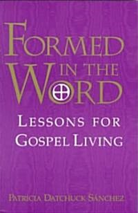 Formed in the Word: Lessons for Gospel Living (Paperback)