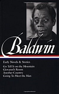 James Baldwin: Early Novels & Stories (Loa #97): Go Tell It on the Mountain / Giovannis Room / Another Country / Going to Meet the Man (Hardcover)