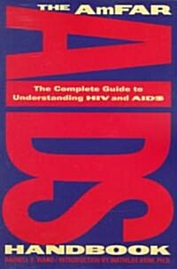 The AmFAR AIDS Handbook: The Complete Guide to Understanding HIV and AIDS (Paperback)