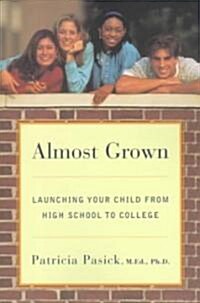 Almost Grown: Launching Your Child from High School to College (Paperback, 2)