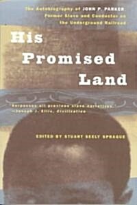 His Promised Land: The Autobiography of John P. Parker, Former Slave and Conductor on the Underground Railroad (Paperback)