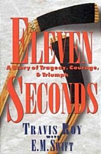 [중고] Eleven Seconds: A Story of Tragedy, Courage & Triumph (Hardcover)