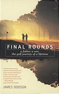 [중고] Final Rounds: A Father, a Son, the Golf Journey of a Lifetime (Paperback)