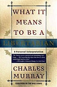 What It Means to Be a Libertarian: A Personal Interpretation (Paperback)