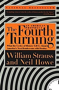 The Fourth Turning: What the Cycles of History Tell Us about Americas Next Rendezvous with Destiny (Paperback)