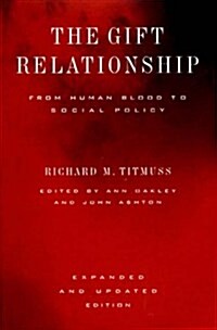 The Gift Relationship: From Human Blood to Social Policy (Hardcover, Expanded and Up)