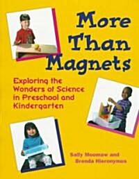 More Than Magnets: Exploring the Wonders of Science in Preschool and Kindergarten (Paperback)