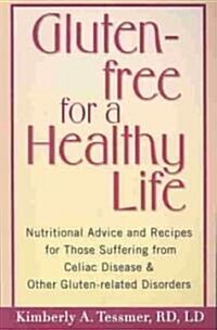 Gluten-Free for a Healthy Life: Nutritional Advice and Recipes for Those Suffering from Celiac Disease and Other Gluten-Related Disorders              (Paperback)