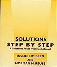 Solutions Step by Step: A Substance Abuse Treatment Manual (Paperback)