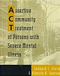 Assertive Community Treatment of Persons With Severe Mental Illness (Paperback)