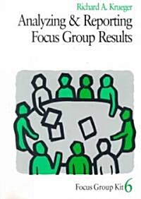 Analyzing and Reporting Focus Group Results (Paperback)