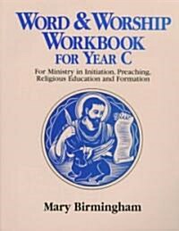 Word and Worship Workbook for Year C: For Ministry in Initiation, Preaching, Religious Education And_formation (Paperback)