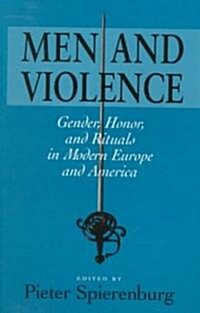 Men and Violence: Gender, Honor, and Rituals in Modern Europe and America (Paperback)