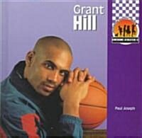 Grant Hill (Library Binding)