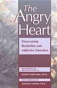 The Angry Heart: Overcoming Borderline and Addictive Disorders (Paperback)