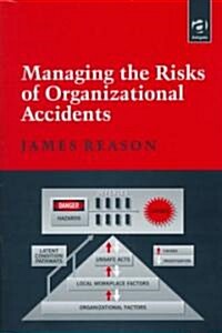 Managing the Risks of Organizational Accidents (Hardcover)