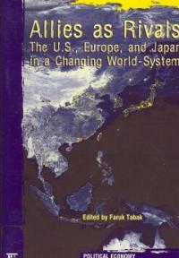 Allies as rivals : the U.S., Europe, and Japan in a changing world-system