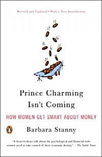 Prince Charming Isnt Coming: How Women Get Smart about Money (Paperback)