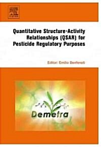 Quantitative Structure-Activity Relationships (QSAR) for Pesticide Regulatory Purposes (Hardcover)
