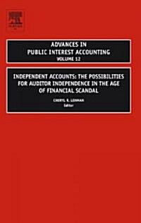Independent Accounts: The Possibilities for Auditor Independence in the Age of Financial Scandal (Hardcover)