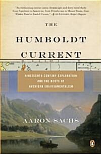 The Humboldt Current: Nineteenth-Century Exploration and the Roots of American Environmentalism (Paperback)