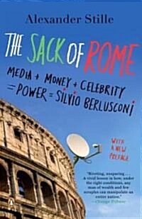 The Sack of Rome: Media + Money + Celebrity = Power = Silvio Berlusconi (Paperback)