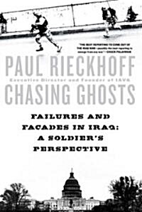[중고] Chasing Ghosts: Failures and Facades in Iraq: A Soldier‘s Perspective (Paperback)