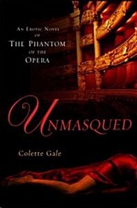 Unmasqued: An Erotic Novel of the Phantom of the Opera (Paperback)