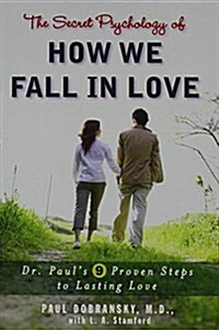 The Secret Psychology of How We Fall in Love: Dr. Pauls 9 Proven Steps to Lasting Love (Paperback)