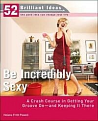 Be Incredibly Sexy (Paperback)