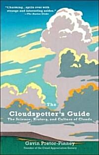 The Cloudspotters Guide: The Science, History, and Culture of Clouds (Paperback)