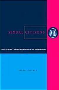 Sexual Citizens: The Legal and Cultural Regulation of Sex and Belonging (Hardcover)