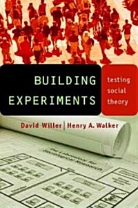 Building Experiments: Testing Social Theory (Hardcover)