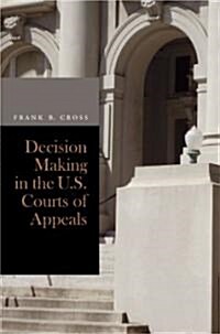 Decision Making in the U.S. Courts of Appeals (Hardcover, 2)