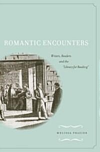 Romantic Encounters: Writers, Readers, and the Library for Reading (Hardcover)