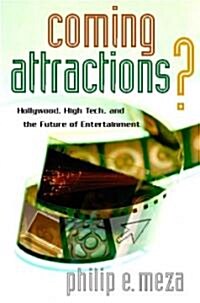 Coming Attractions?: Hollywood, High Tech, and the Future of Entertainment (Hardcover)
