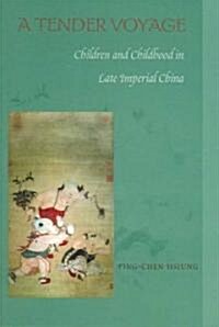 A Tender Voyage: Children and Childhood in Late Imperial China (Paperback)