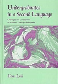 Undergraduates in a Second Language: Challenges and Complexities of Academic Literacy Development (Hardcover)