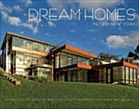 Dream Homes Metro New York: An Exclusive Showcase of New Yorks Finest Architects, Designers and Builders (Hardcover)