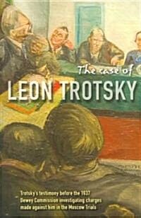 The Case of Leon Trotsky: Report of Hearings on the Charges Made Against Him in the Moscow Trials (Paperback, 2)