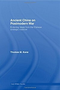 Ancient China on Postmodern War : Enduring Ideas from the Chinese Strategic Tradition (Hardcover)