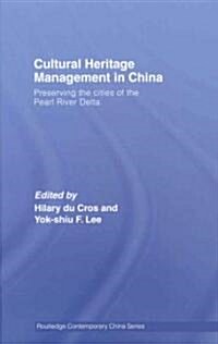 Cultural Heritage Management in China : Preserving the Cities of the Pearl River Delta (Hardcover)