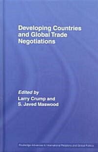 Developing Countries and Global Trade Negotiations (Hardcover)