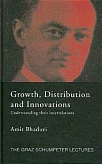 Growth, Distribution and Innovations : Understanding Their Interrelations (Hardcover)