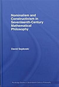 Nominalism and Constructivism in Seventeenth-Century Mathematical Philosophy (Hardcover)