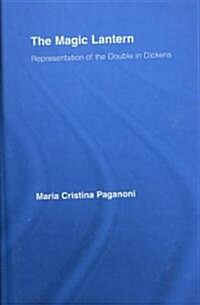 The Magic Lantern : Representations of the Double in Dickens (Hardcover)