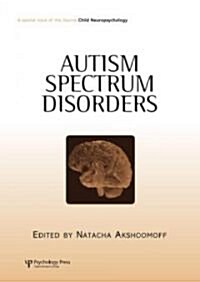 Autism Spectrum Disorders : A Special Issue of Child Neuropsychology (Hardcover)