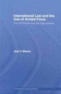 International law and the use of armed force : the UN charter and the major powers